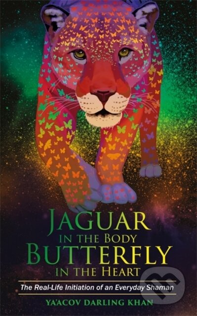 Kniha: Jaguar in the Body, Butterfly in the Heart (Ya’Acov Darling Khan). Hay House, 2017
