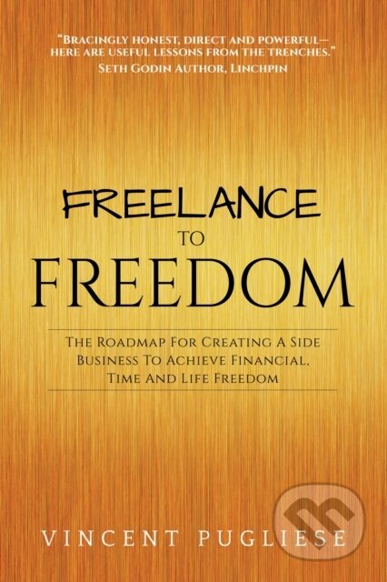 Kniha: Freelance to Freedom (Vincent Pugliese). Morgan James Publishing, 2018