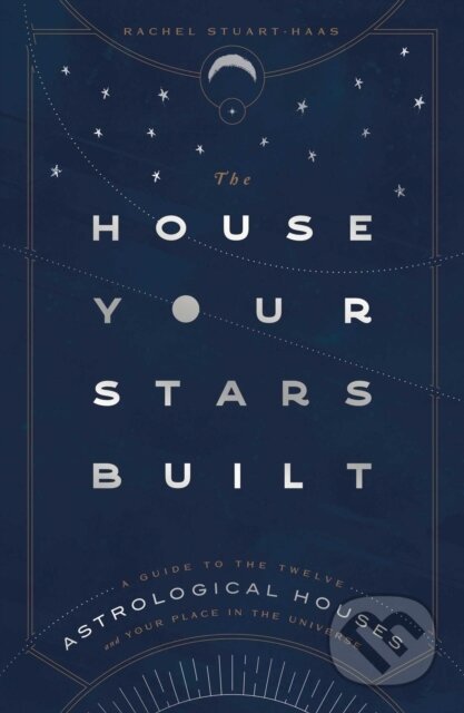 Kniha: The House Your Stars Built (Rachel Stuart-Haas). Simon Element, 2021