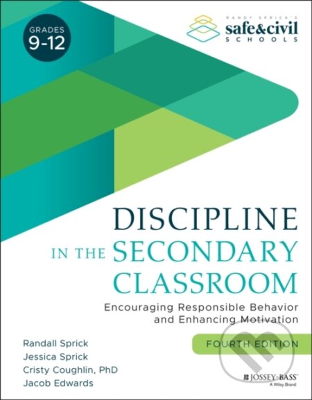 Kniha: Discipline in the Secondary Classroom (Cristy Coughlin, Randall S. Sprick, Jessica Sprick a Jacob Edwards). Jossey Bass, 2021