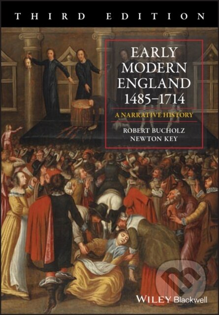 Kniha: Early Modern England 1485-1714 (Newton Key a Robert Bucholz). Wiley-Blackwell, 2019