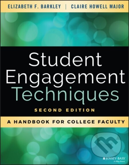 Kniha: Student Engagement Techniques (Claire H. Major a Elizabeth F. Barkley). Jossey Bass, 2020