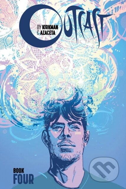Kniha: Outcast by Kirkman & Azaceta Book 4 (Robert Kirkman). Image Comics, 2021