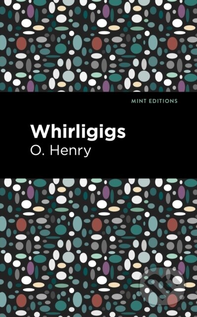 Kniha: Whirligigs (O. Henry). Mint Editions, 2021