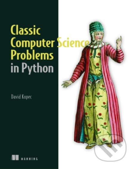 Kniha: Classic Computer Science Problems in Python (David Kopec). Manning Publications, 2019