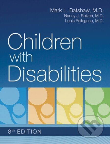 Kniha: Children with Disabilities (Louis Pellegrino, Nancy J. Roizen a Mark L. Batshaw). , 2019