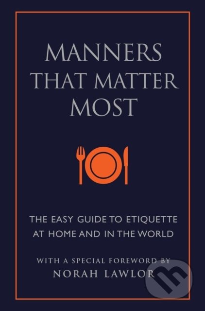 Kniha: Manners That Matter Most (June Eding a Norah Lawlor). Hatherleigh, 2019