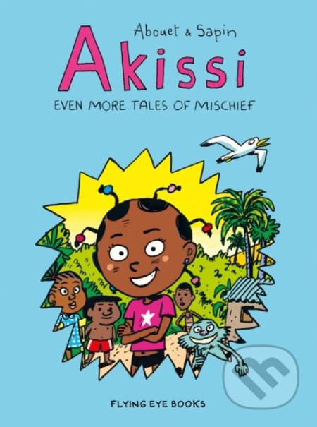 Kniha: Akissi: Even More Tales of Mischief (Marguerite Abouet). Flying Eye Books, 2019