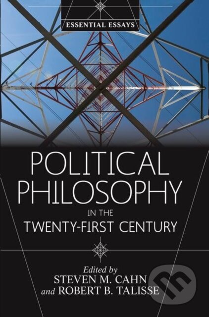 Kniha: Political Philosophy in the Twenty-First Century (Robert B. Talisse a Steven M. Cahn). Routledge, 2019