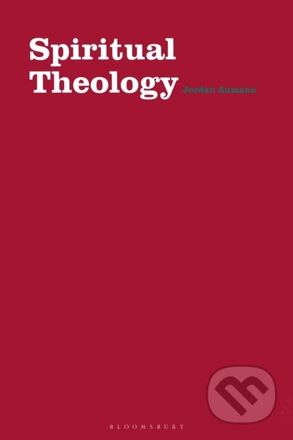 Kniha: Spiritual Theology (Father Jordan Aumann). Bloomsbury, 2019