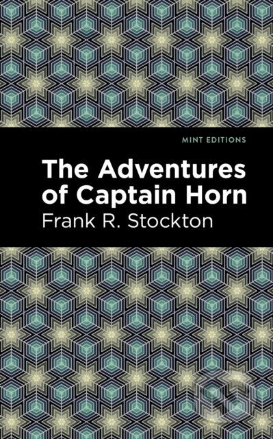 Kniha: The Adventures of Captain Horn (Frank R. Stockton). Mint Editions, 2021