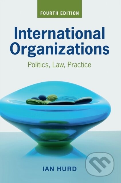 Kniha: International Organizations (Hurd Ian). Cambridge University Press, 2020