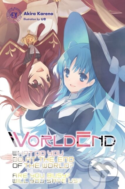 Kniha: WorldEnd: What Do You Do at the End of the World? Are You Busy? Will You Save Us? #EX (Akira Kareno a Ue Ue). Yen Press, 2020