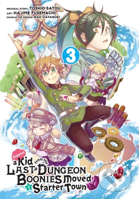 Kniha: Suppose a Kid from the Last Dungeon Boonies Moved to a Starter Town 3 (Hajime Fusemachi, Satou a Nao Watanuki). Square Enix, 2020