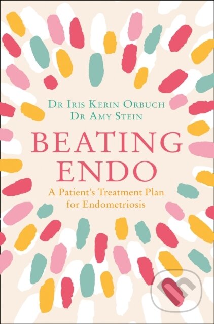 Kniha: Beating Endo (Dr Amy Stein a Dr Iris Kerin Orbuch). Thorsons, 2019
