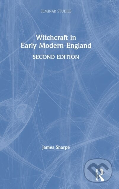 Kniha: Witchcraft in Early Modern England (James Sharpe). Routledge, 2019