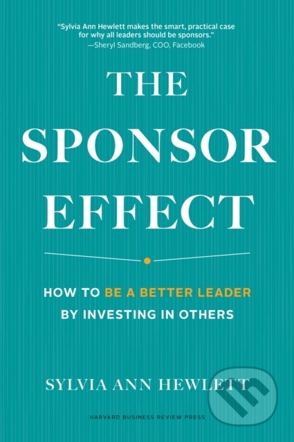 Kniha: The Sponsor Effect (Sylvia Ann Hewlett). Harvard Business Review Press, 2019
