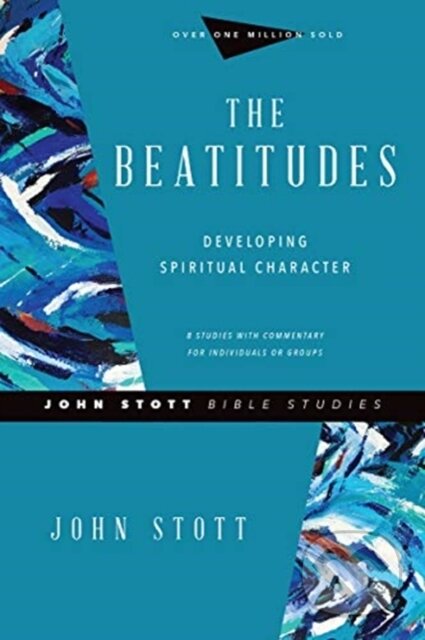 Kniha: The Beatitudes – Developing Spiritual Character (Dale Larsen, Sandy Larsen a John Stott). , 2020