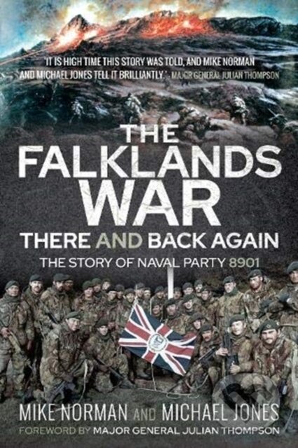 Kniha: The Falklands War - There and Back Again (Michael K Jones a Mike Norman). Pen and Sword, 2020