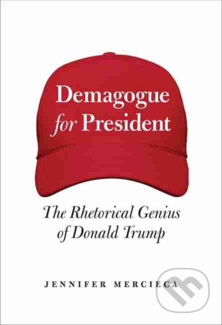 Kniha: Demagogue for President (Jennifer R. Mercieca). , 2020