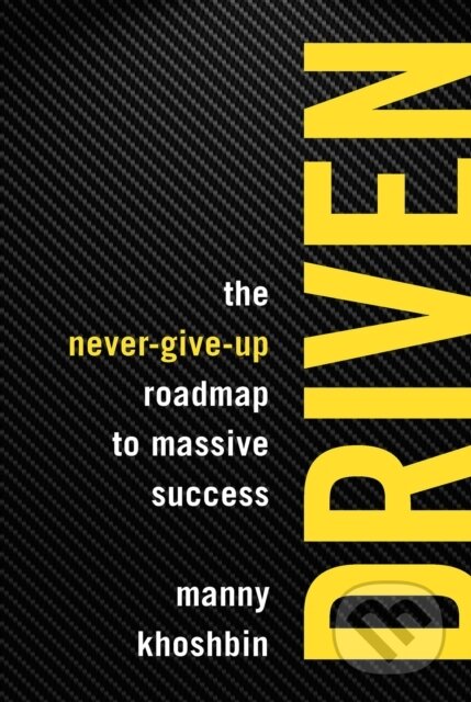 Kniha: Driven (Manny Khoshbin a Rich Mintzer). Entrepreneur, 2018
