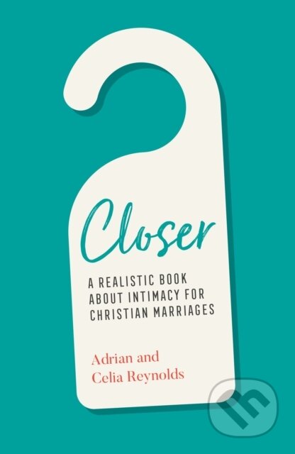 Kniha: Closer (Adrian Reynolds a Celia Reynolds). , 2021