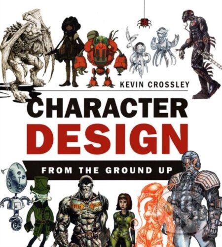 Kniha: Character Design From the Ground Up (Kevin Crossley). CRC Press, 2019