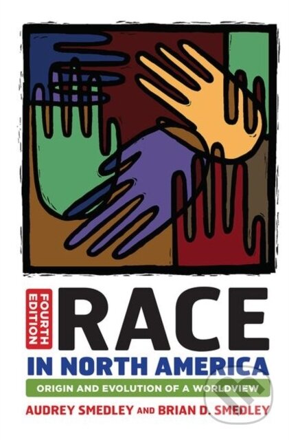 Kniha: Race in North America (Audrey Smedley a Brian D. Smedley). Routledge, 2019