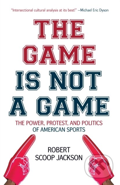 Kniha: The Game is Not a Game (Robert Scoop Jackson). Haymarket Books, 2020