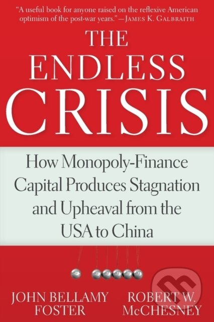 Kniha: The Endless Crisis (John Bellamy Foster). , 2017