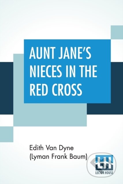 Kniha: Aunt Jane's Nieces In The Red Cross (Dyne (Lyman Frank Ba). , 2020