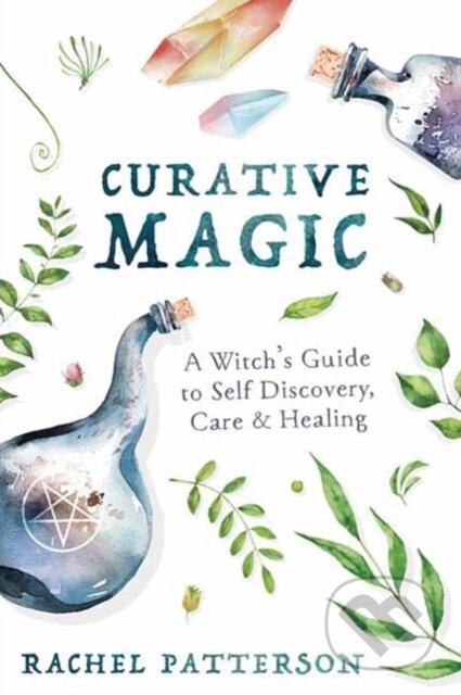 Kniha: Curative Magic (Rachel Patterson). Llewellyn Publications, 2020