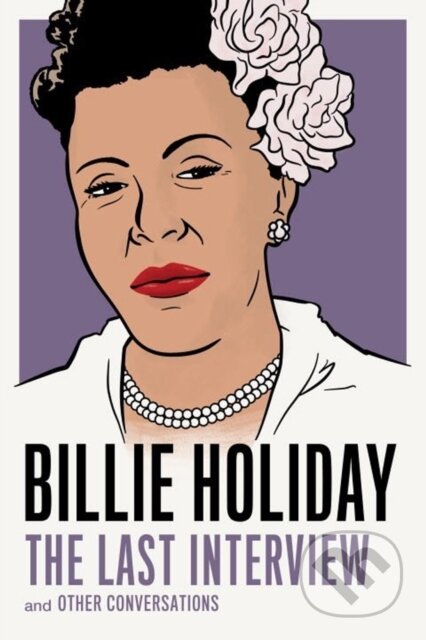 Kniha: Billie Holiday: The Last Interview (Billie Holiday). , 2019