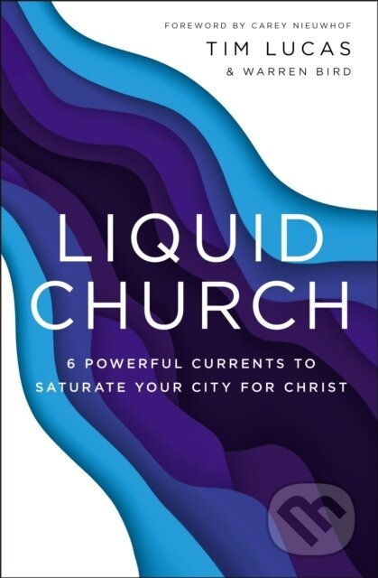 Kniha: Liquid Church (Tim Lucas a Warren Bird). Zondervan, 2019