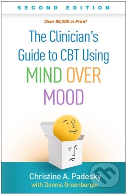 Kniha: The Clinician's Guide to CBT Using Mind Over Mood, Second Edition (Christine A. Padesky). Guilford Press, 2020