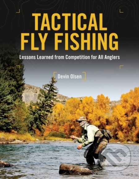 Kniha: Tactical Fly Fishing (Devin Olsen). Stackpole Books, 2019