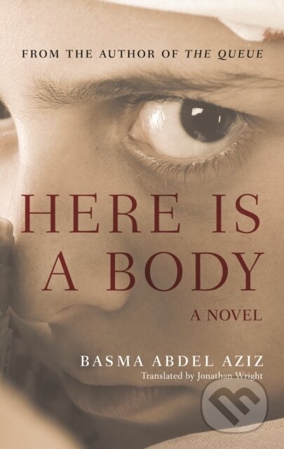 Kniha: Here Is a Body (Basma Abdel Aziz). The American University in Cairo, 2021