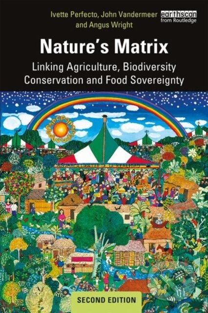 Kniha: Nature's Matrix (Angus Wright, John Vandermeer a Ivette Perfecto). Routledge, 2019