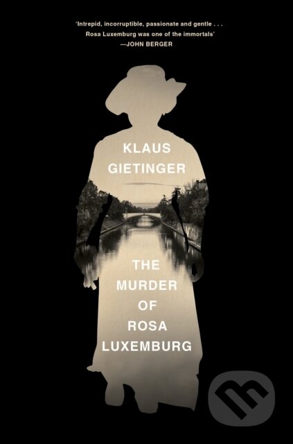 Kniha: The Murder of Rosa Luxemburg (Klaus Gietinger). Verso, 2019