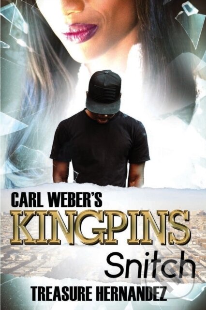 Kniha: Carl Weber's Kingpins: Snitch (Treasure Hernandez). , 2021