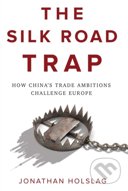 Kniha: The Silk Road Trap (Jonathan Holslag). Polity Press, 2019