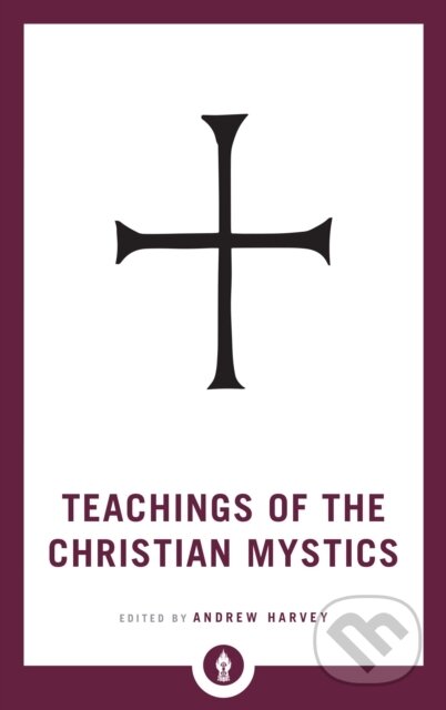 Kniha: Teachings of the Christian Mystics (Andrew (Ed) Harvey). , 2019