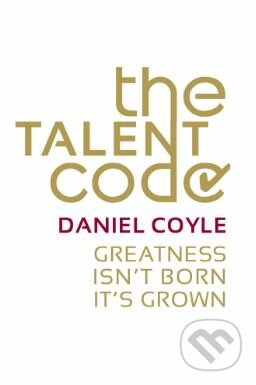 The Talent Code - Daniel Coyle, 2010