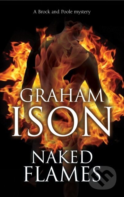 Kniha: Naked Flames (Graham Ison). Severn House, 2019