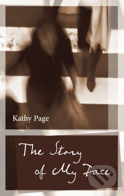 Kniha: The Story of My Face (Kathy Page). Biblioasis, 2019