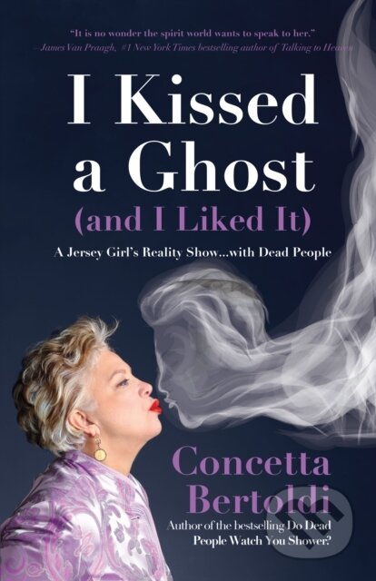 Kniha: I Kissed a Ghost (and I Liked It) (Concetta Bertoldi). , 2019