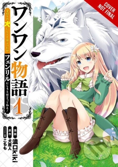Kniha: Woof Woof Story: I Told You to Turn Me Into a Pampered Pooch, Not Fenrir!, Vol. 1 (manga) (Bianca Pistillo, Wesley O'Donnell, Koikuchi Kiki a Inumajin Inumajin). Yen Press, 2019