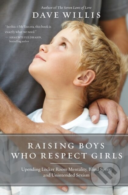 Kniha: Raising Boys Who Respect Girls (Dave Willis). Thomas Nelson Publishers, 2019
