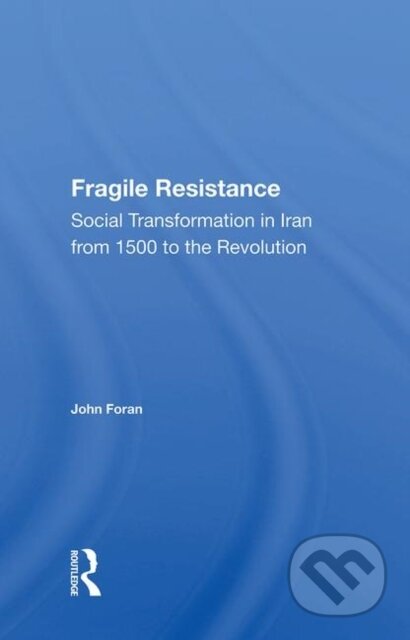 Kniha: Fragile Resistance (John Foran). Routledge, 2019
