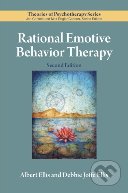 Kniha: Rational Emotive Behavior Therapy (Albert Ellis a Debbie Joffe Ellis). American Psychological Association, 2019